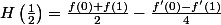 \[H\left(\frac{1}{2}\right) = \frac{f(0) + f(1)}{2} - \frac{f'(0) - f'(1)}{4}\]